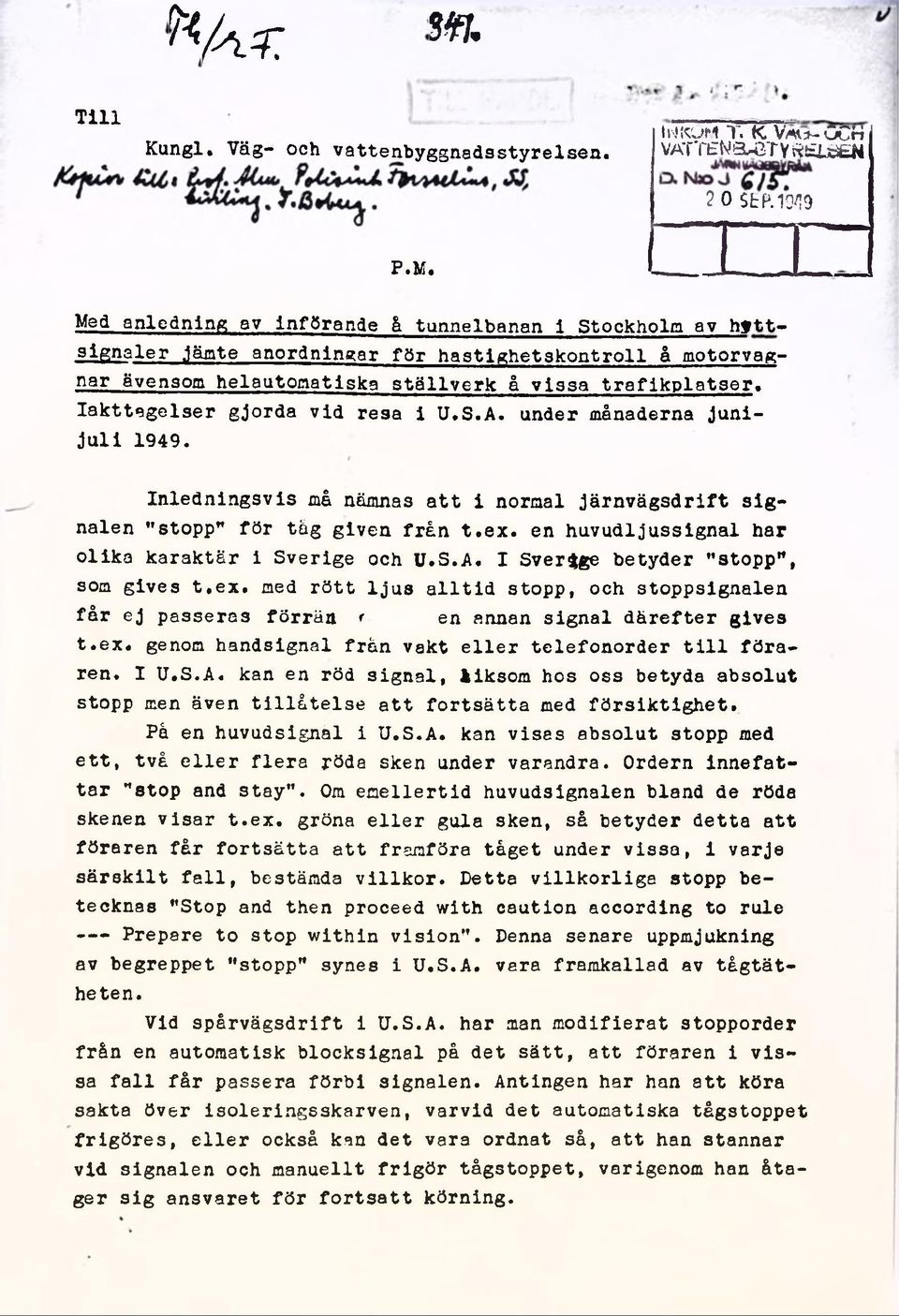 Iakttagelser gjorda vid resa i U.S.A. under månaderna Junijuli 1949. Inledningsvis må nämnas att i normal järnvägsdrift signalen "stopp" för tåg given från t.ex.