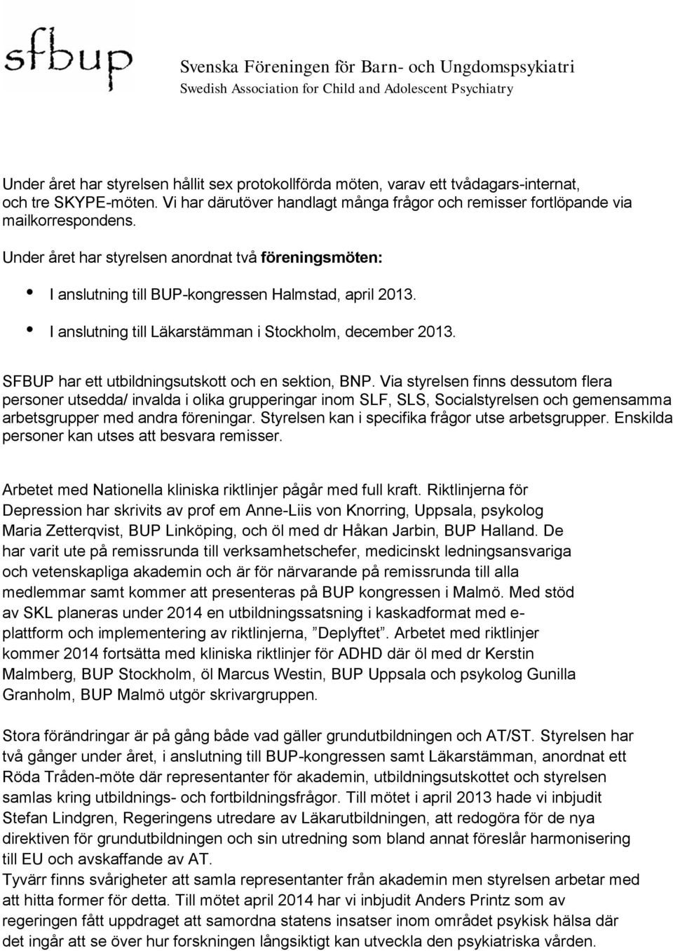 SFBUP har ett utbildningsutskott och en sektion, BNP.