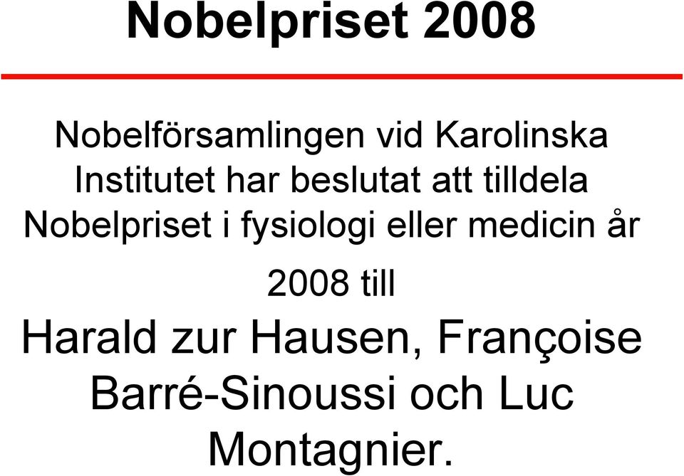 fysiologi eller medicin år 2008 till Harald zur