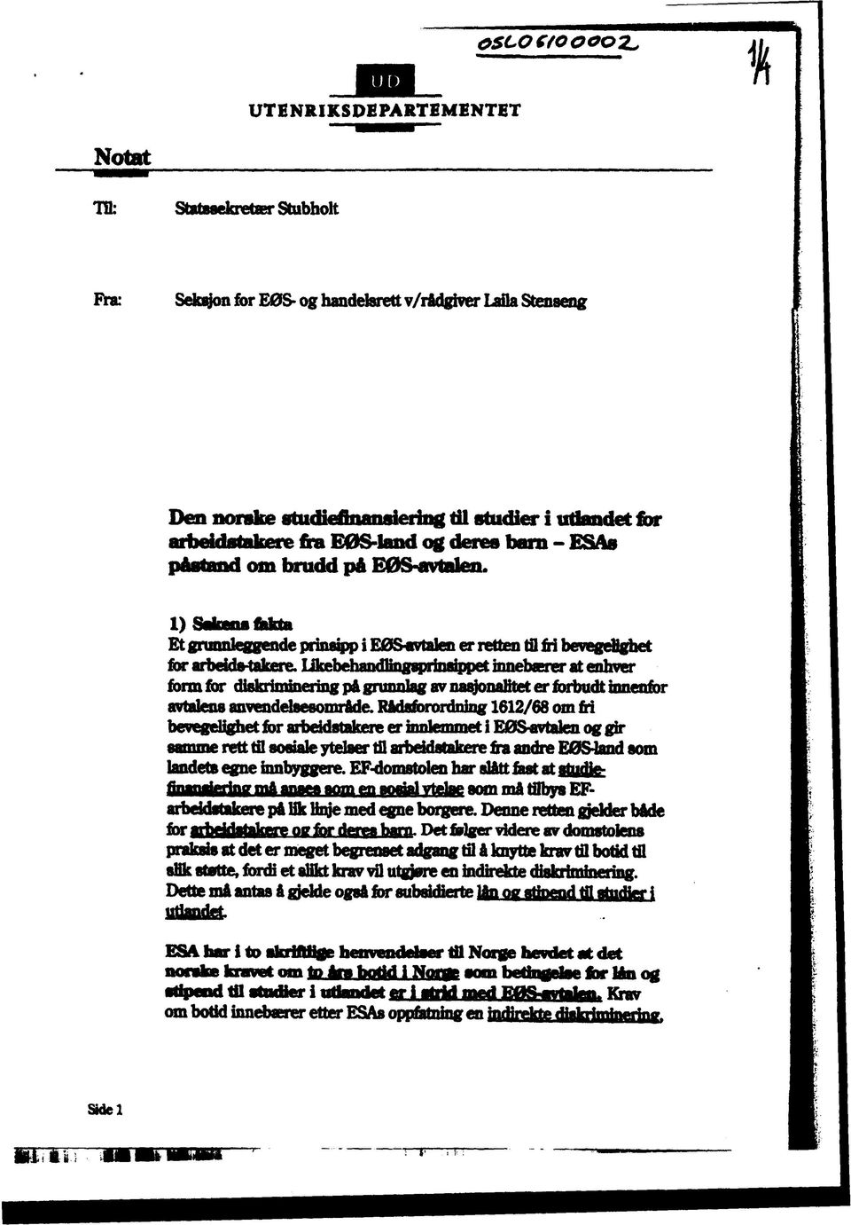 Líkebehandlmggprinsippet innebffrer at enhver formfor díbkrimmeringp&grunnlaggvnaajonaiiteterforbudtmnenfor avtalens anvendelsesomr&de.