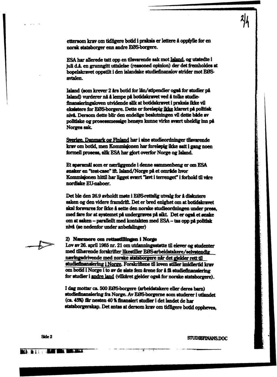 Island (som krever 2 árs botid for lán/stipendier ogaá for studier pá IsUuuÐ vurderer ná á lempe pá botidskravet ved á tolke studiefinanaiering8lovenutvidende8likatbotkí8kr8vetipralqú8íldœvil