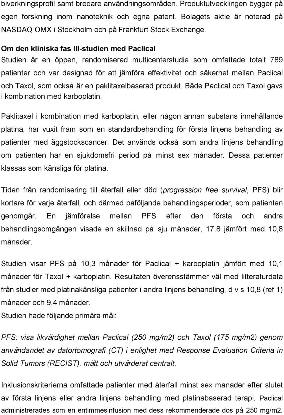 Om den kliniska fas III-studien med Paclical Studien är en öppen, randomiserad multicenterstudie som omfattade totalt 789 patienter och var designad för att jämföra effektivitet och säkerhet mellan