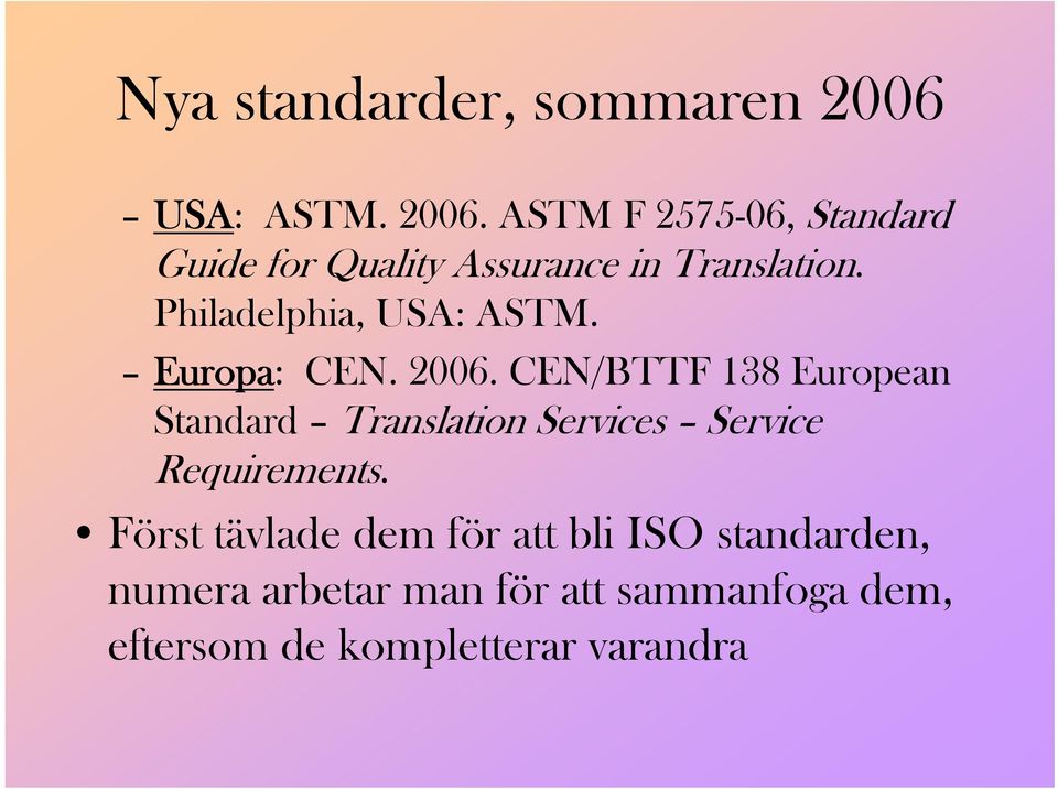 Philadelphia, USA: ASTM. Europa: CEN. 2006.