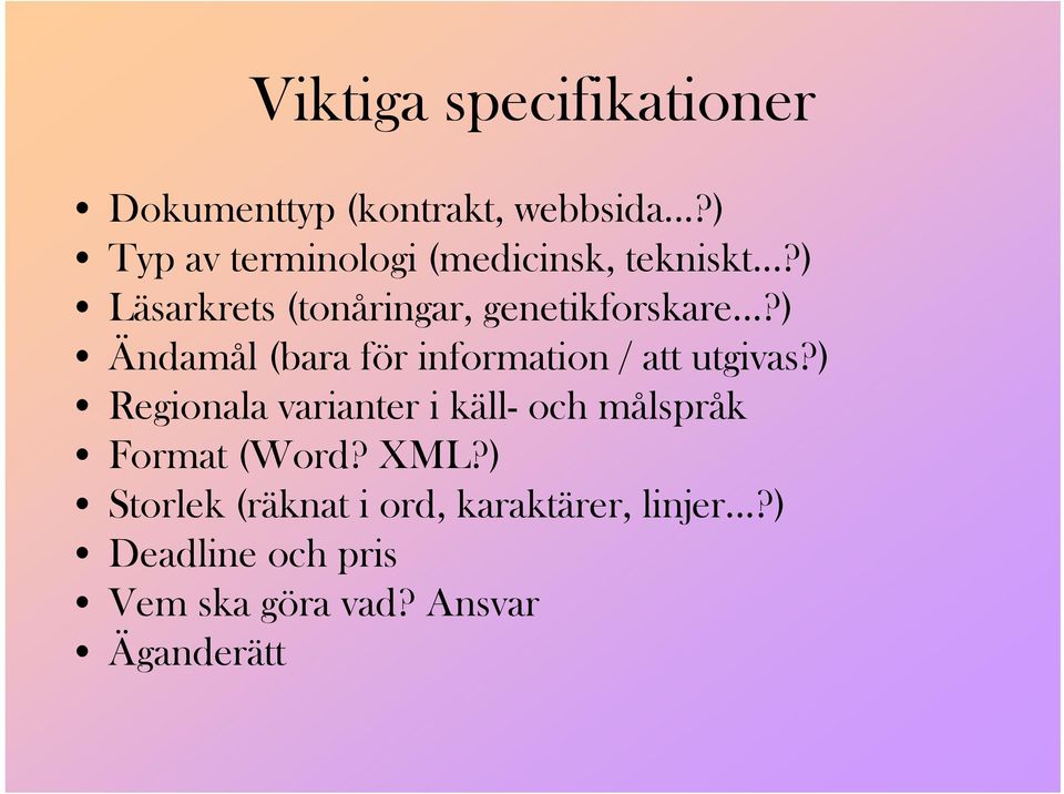 ..?) Ändamål (bara för information / att utgivas?