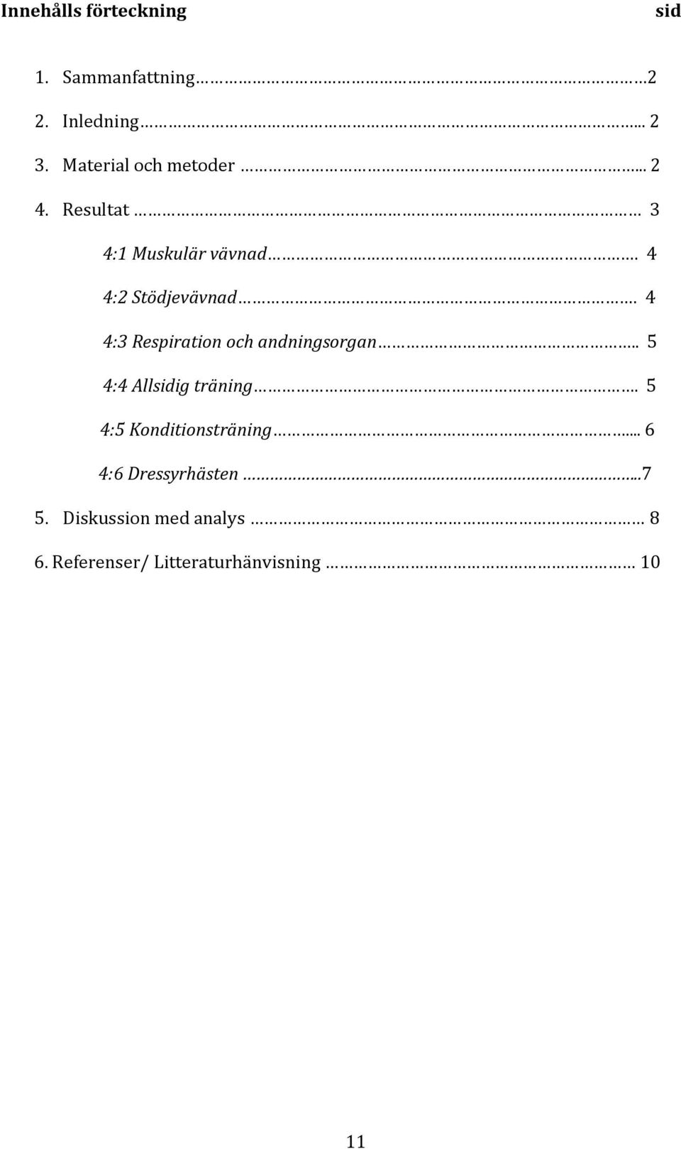 4 4:3 Respiration och andningsorgan.. 5 4:4 Allsidig träning.