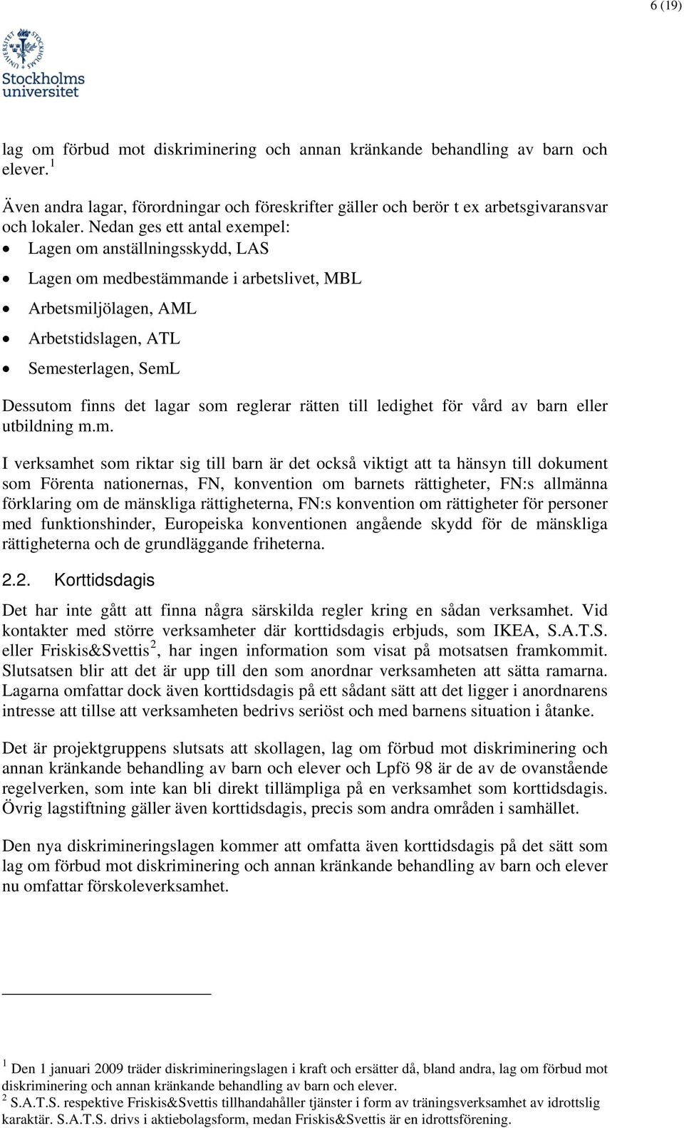 reglerar rätten till ledighet för vård av barn eller utbildning m.