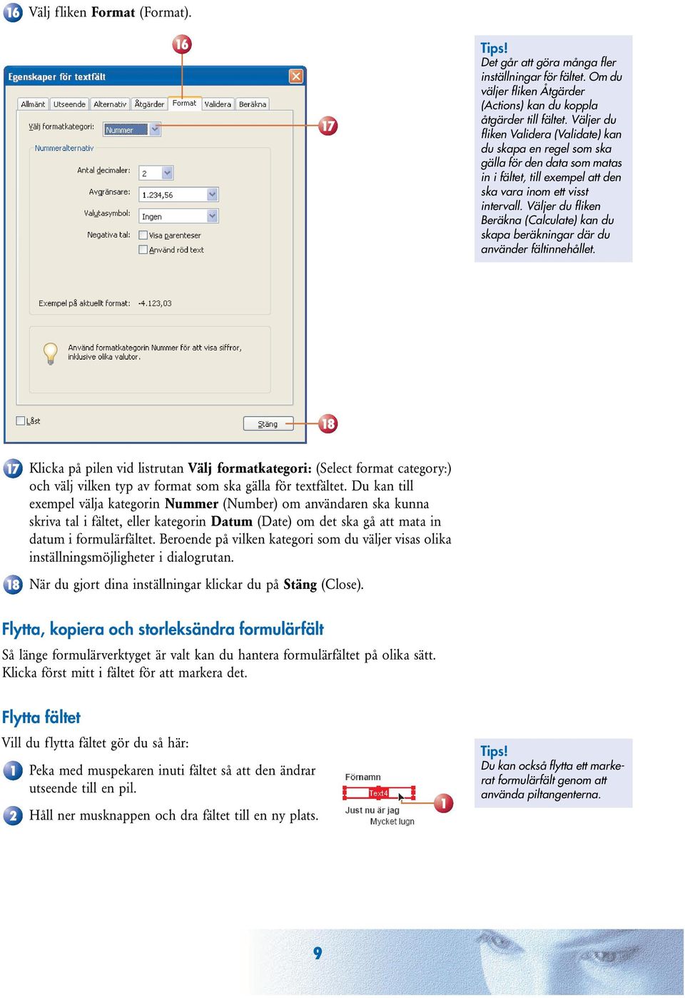 Väljer du fliken Beräkna (Calculate) kan du skapa beräkningar där du använder fältinnehållet.