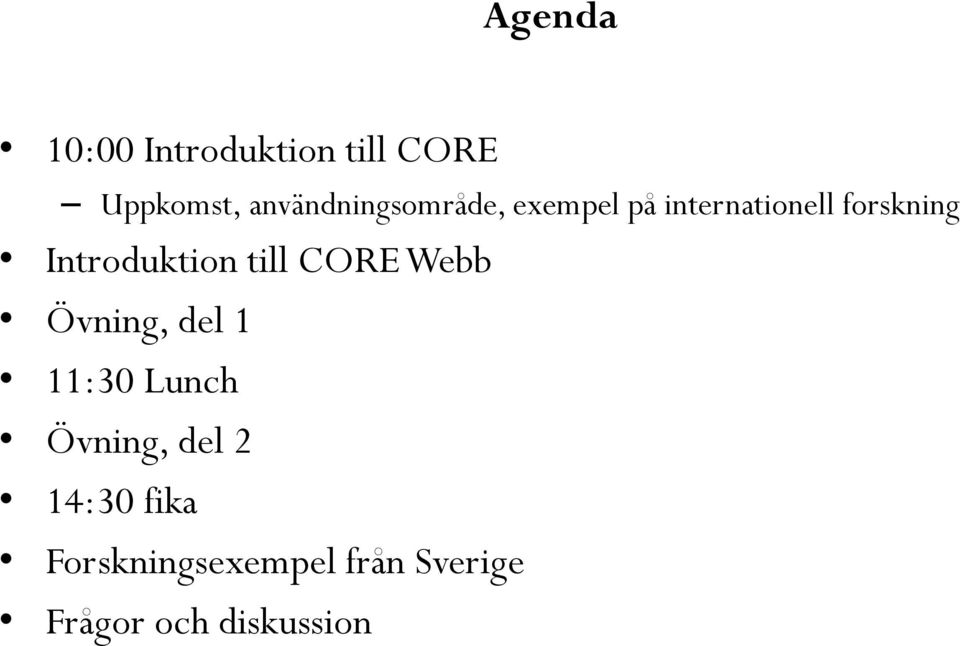 Introduktion till CORE Webb Övning, del 1 11:30 Lunch