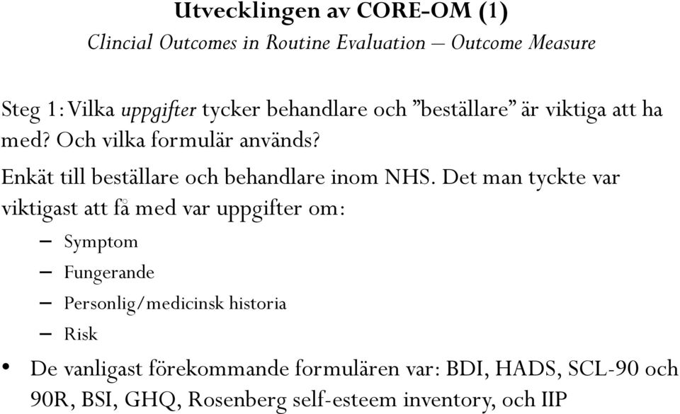 Enkät till beställare och behandlare inom NHS.