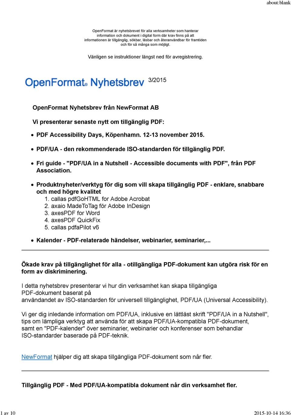 3/2015 OpenFormat Nyhetsbrev från NewFormat AB Vi presenterar senaste nytt om tillgänglig PDF: PDF Accessibility Days, Köpenhamn. 12-13 november 2015.