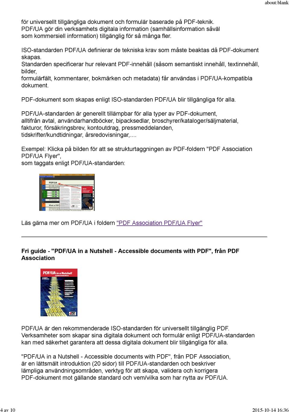 ISO-standarden PDF/UA definierar de tekniska krav som måste beaktas då PDF-dokument skapas.