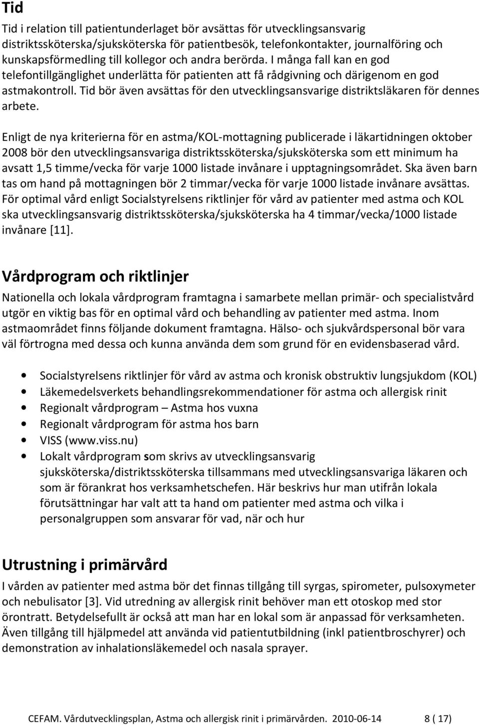 Tid bör även avsättas för den utvecklingsansvarige distriktsläkaren för dennes arbete.