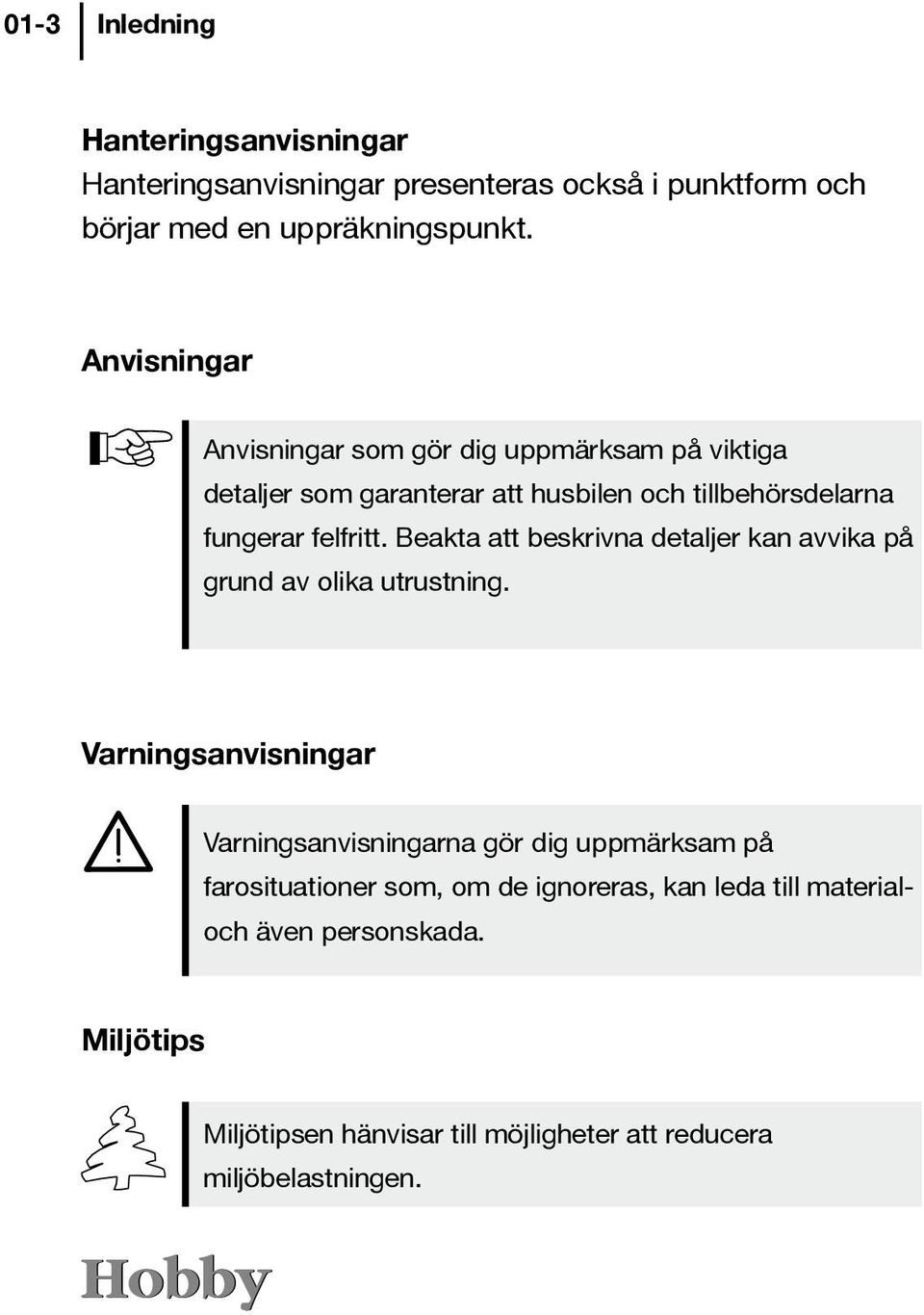 Beakta att beskrivna detaljer kan avvika på grund av olika utrustning.