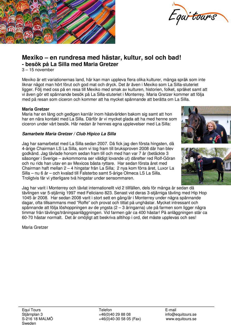 Det är även i Mexiko som La Silla-stuteriet ligger.