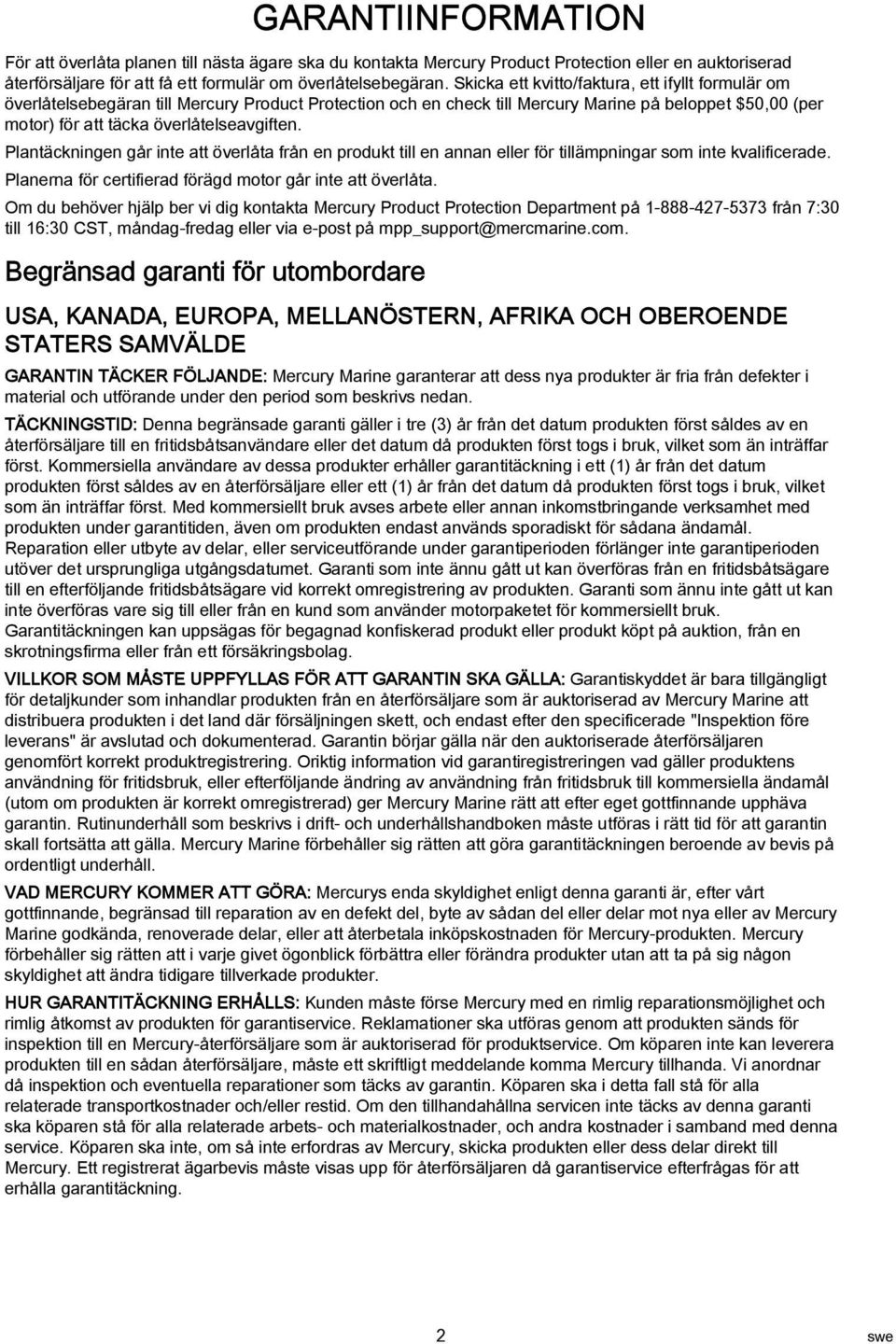 Plntäckningen går inte tt överlåt från en produkt till en nnn eller för tillämpningr som inte kvlificerde. Plnern för certifierd förägd motor går inte tt överlåt.