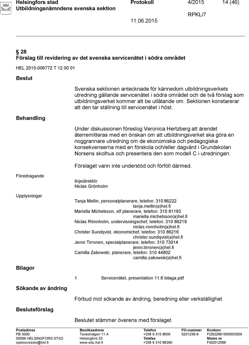 Sektionen konstarerar att den tar ställning till servicenätet i höst.