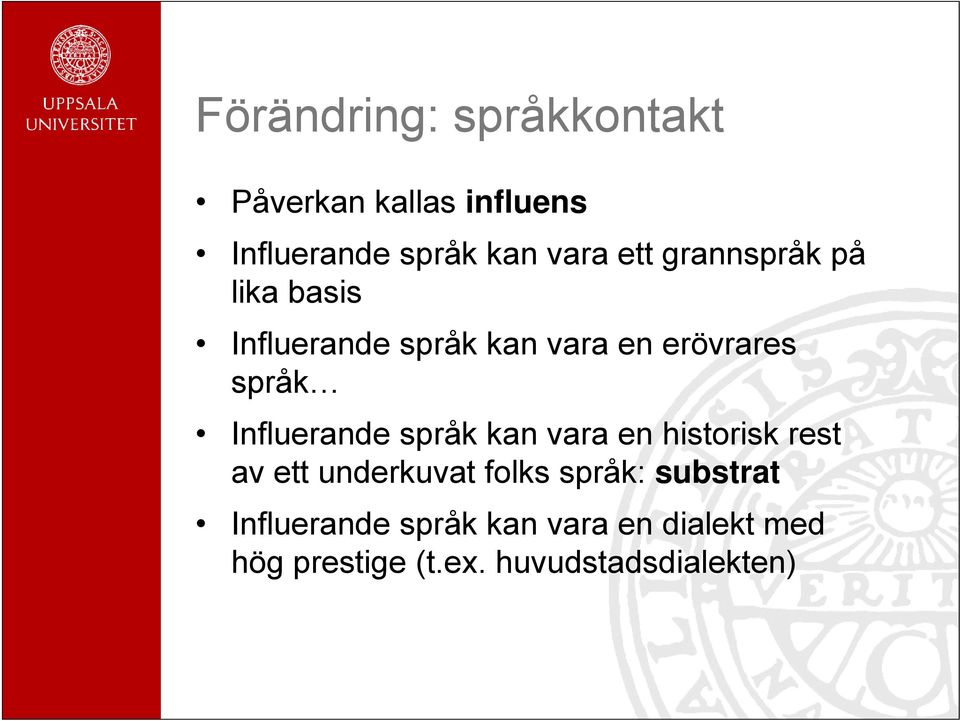 Influerande språk kan vara en historisk rest av ett underkuvat folks språk: