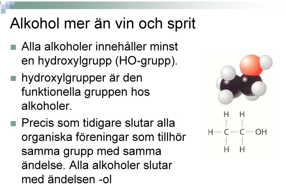 hydroxylgrupper är den funktionella gruppen hos alkoholer.