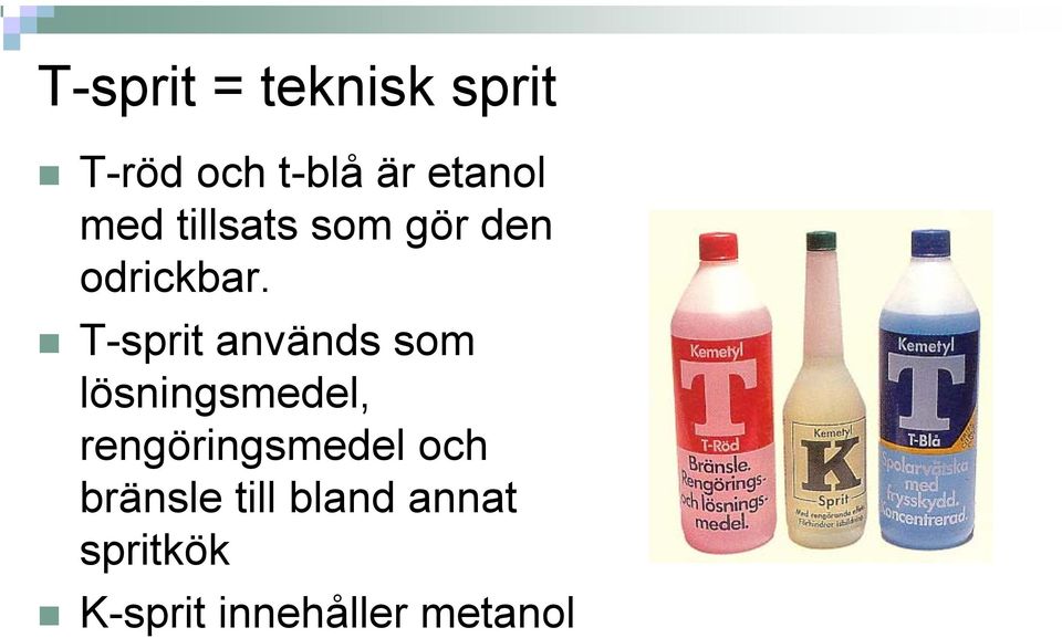 T-sprit används som lösningsmedel, rengöringsmedel