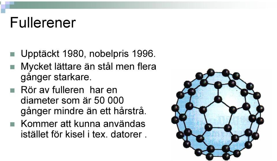 Rör av fulleren har en diameter som är 50 000 gånger