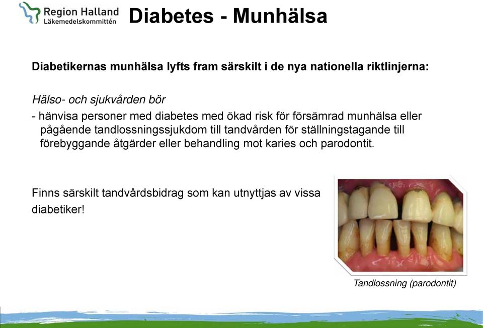 tandlossningssjukdom till tandvården för ställningstagande till förebyggande åtgärder eller behandling mot