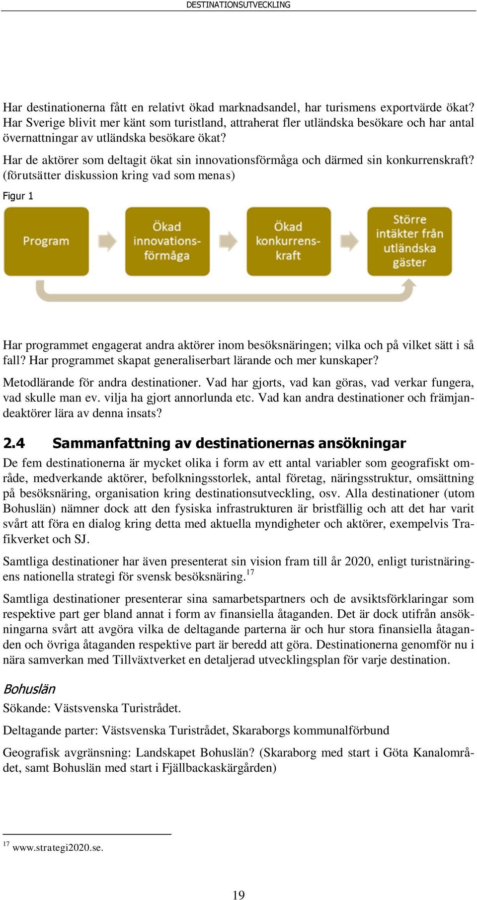 Har de aktörer som deltagit ökat sin innovationsförmåga och därmed sin konkurrenskraft?