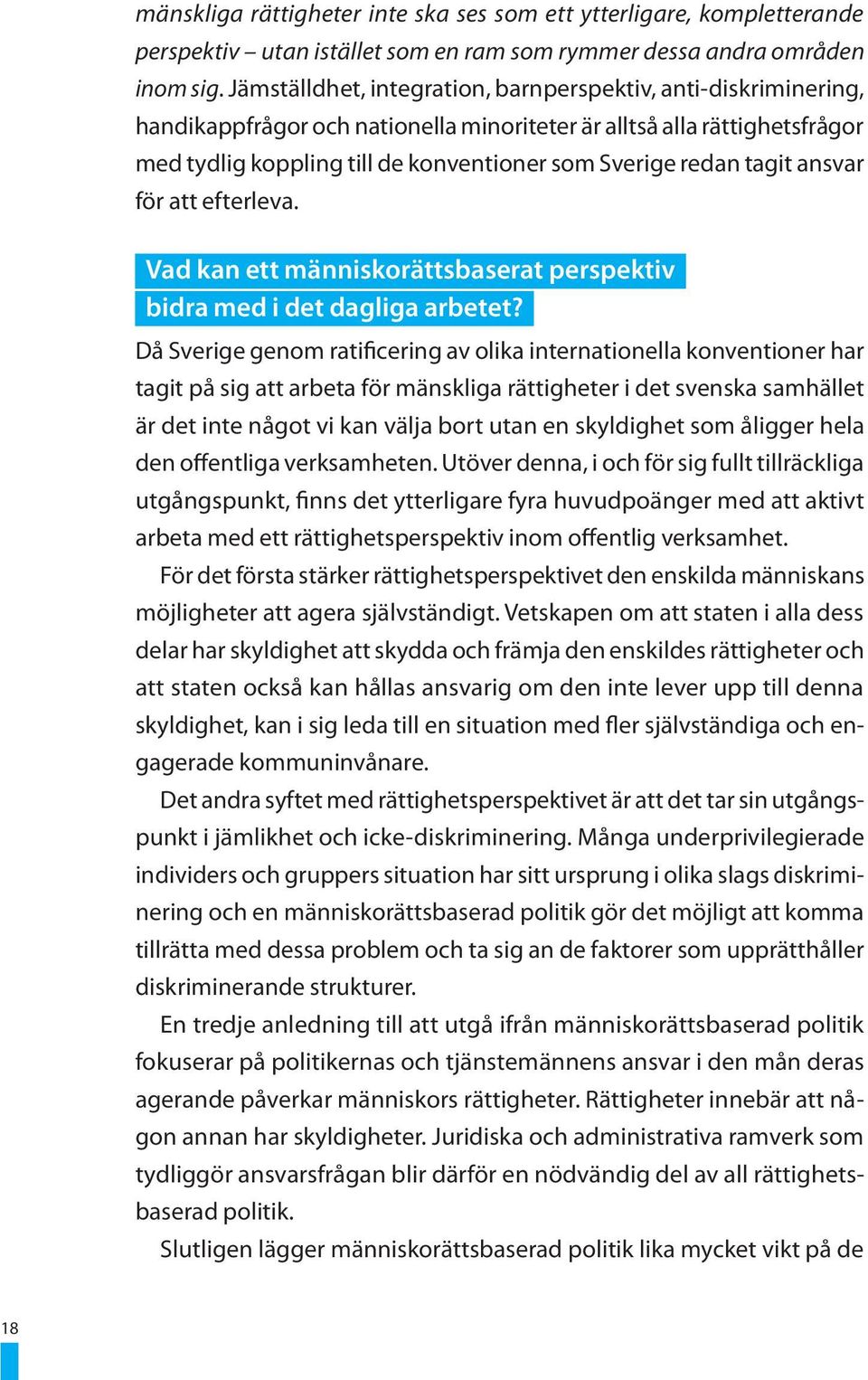 tagit ansvar för att efterleva. Vad kan ett människorättsbaserat perspektiv bidra med i det dagliga arbetet?