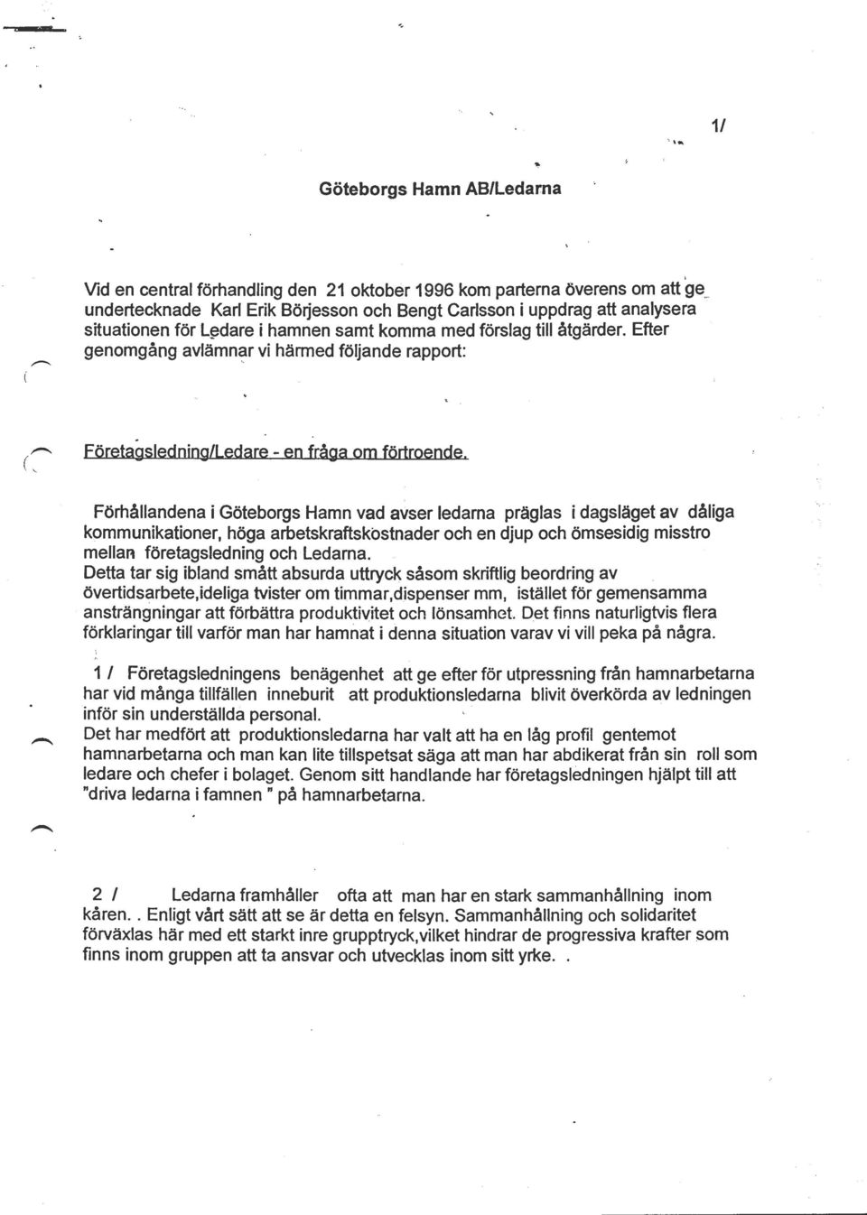 med förslag till åtgärder. Efter genomgång avlämnc:tr vi härmed följande rapport: ~ - \ Företagsledning/Ledare - en fråga om förtroende.