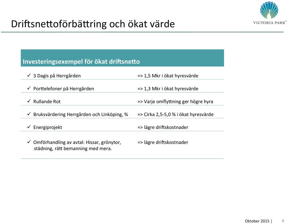 avtal: Hissar, grönytor, städning, räk bemanning med mera.