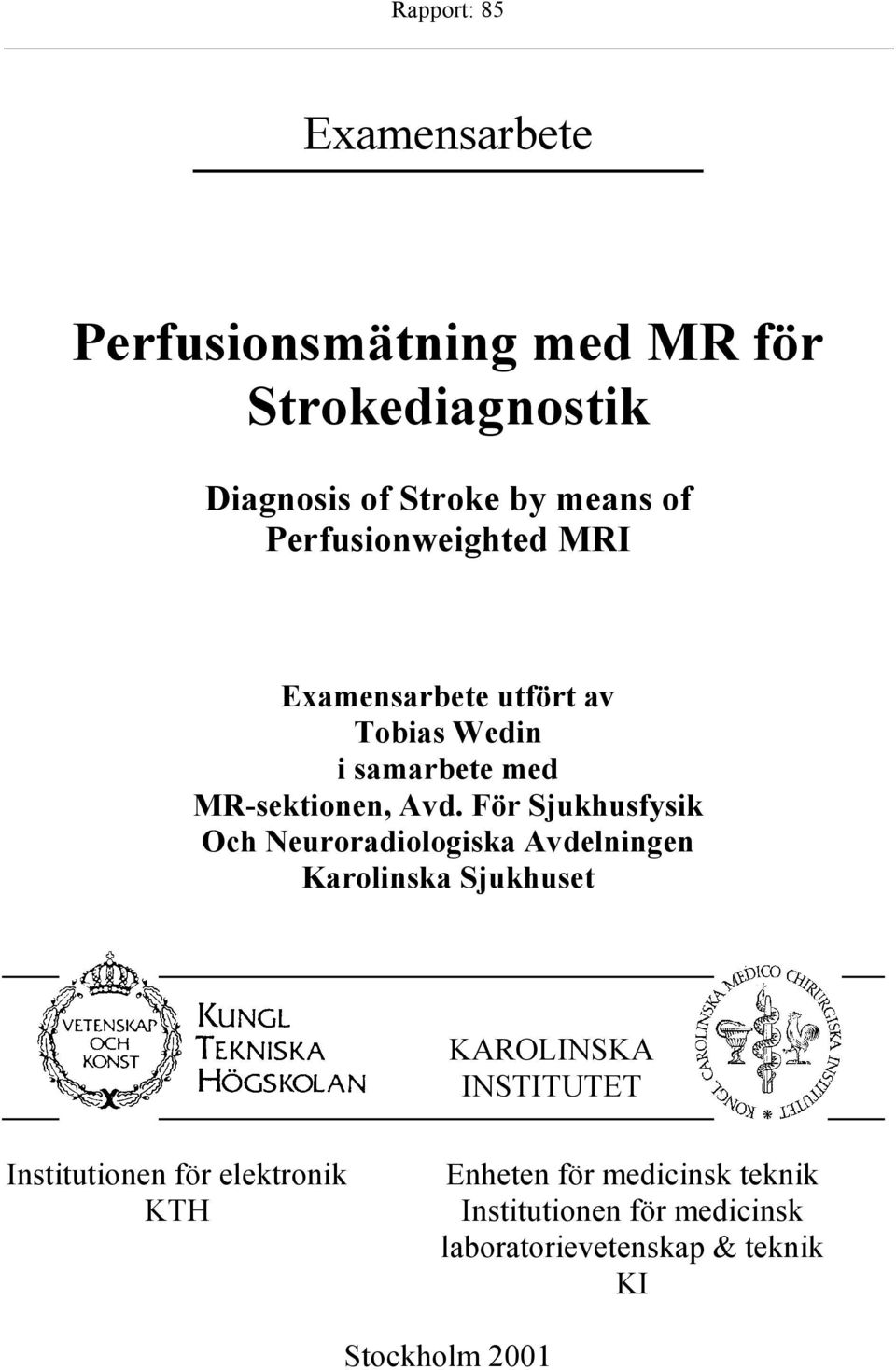 För Sjukhusfysik Och Neuroradiologiska Avdelningen Karolinska Sjukhuse KAROLINSKA INSTITUTET