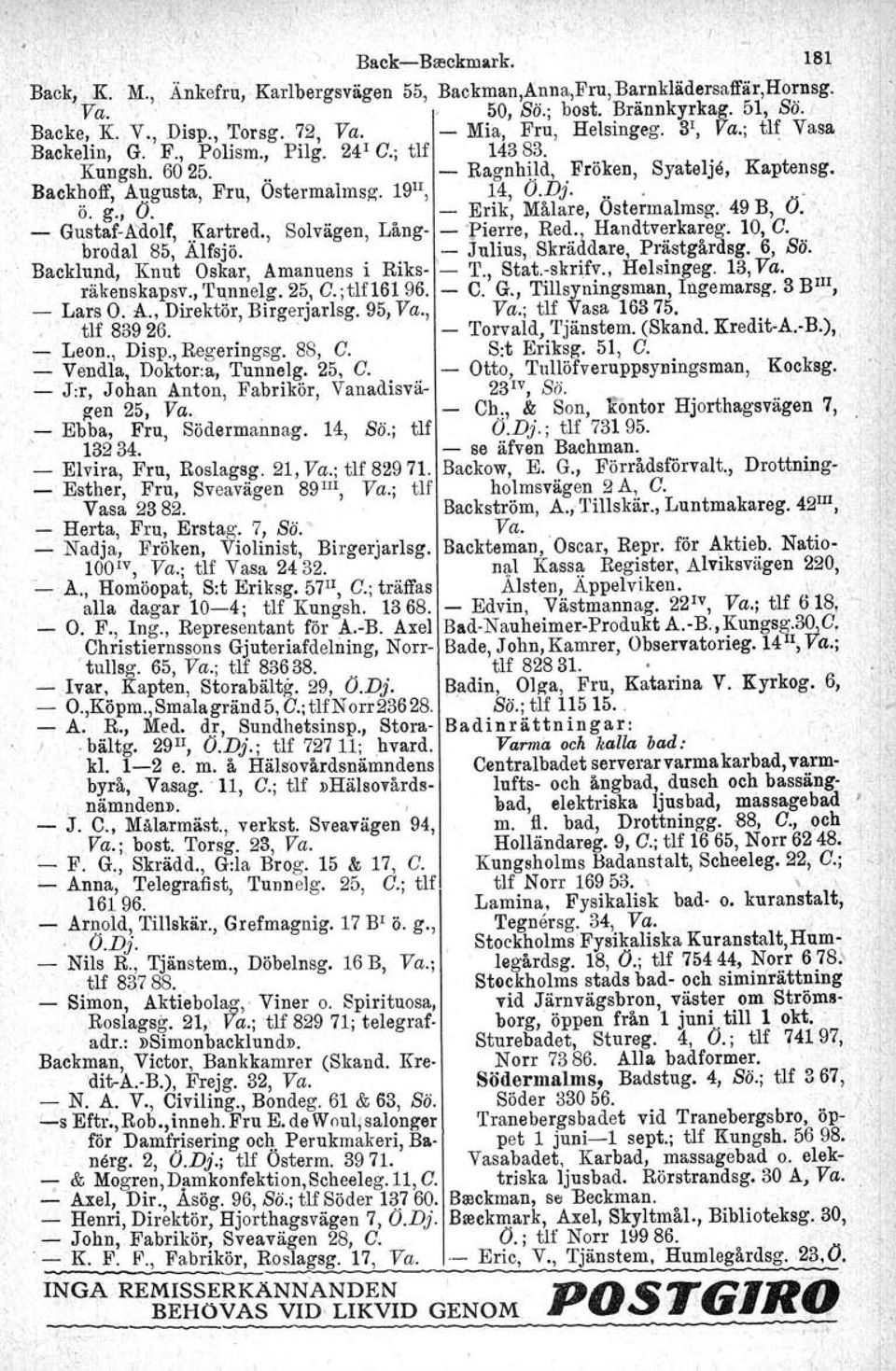 19 II, 14, O.Dj. Erik, Målare, ". Ostermalmsg.'. 49 B, O., GustafA'dolf,.]rartred., Solvägen, Lång 'Pierre, Red., Handtverkareg. 10, C. ' brodal 85, Alfsjö. Julius, Skräddare, Prästgårdeg. 6, Sö.