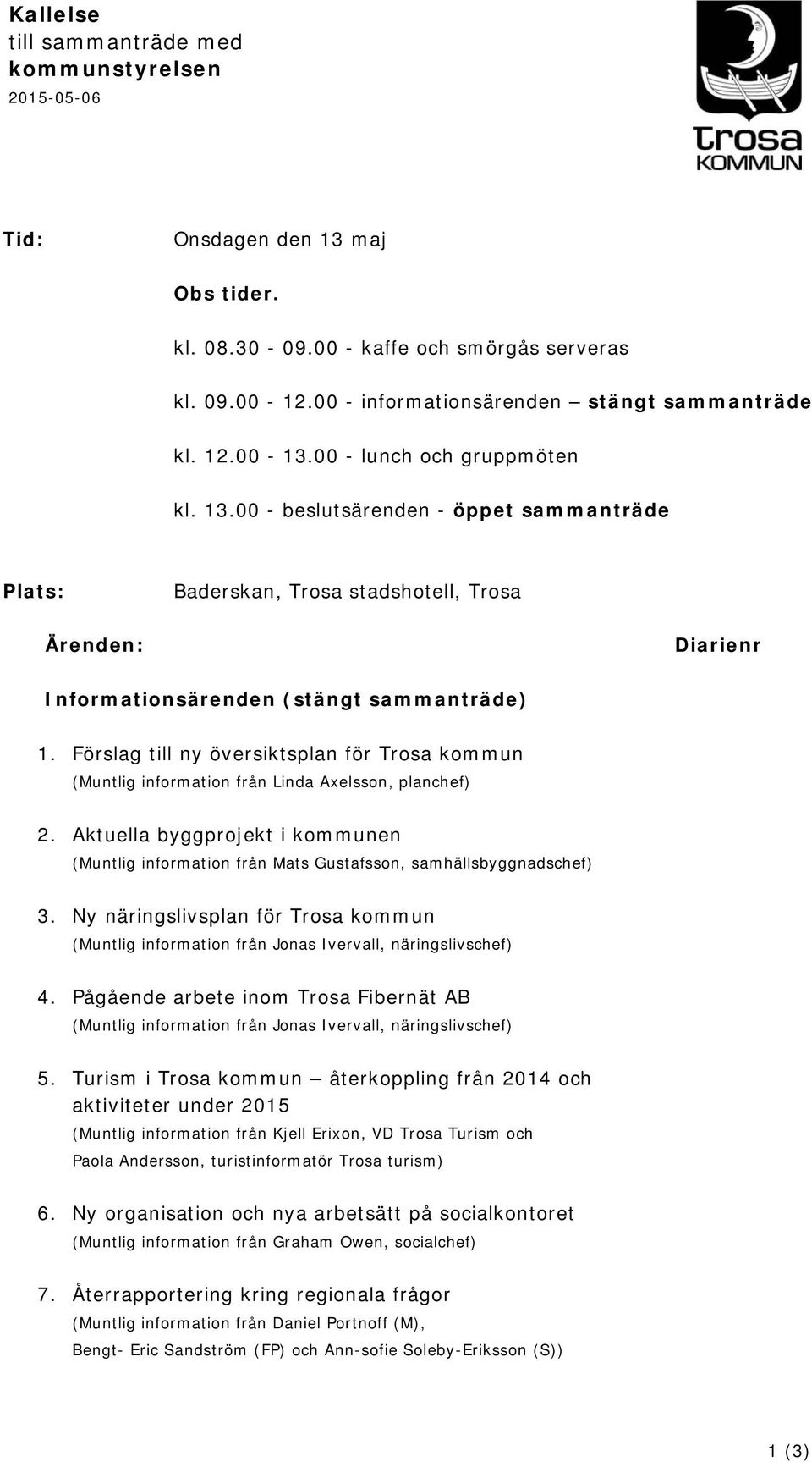 Förslag till ny översiktsplan för Trosa kommun (Muntlig information från Linda Axelsson, planchef) 2.