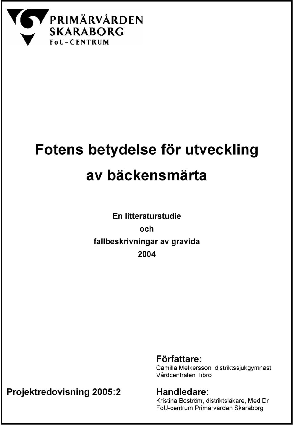 distriktssjukgymnast Vårdcentralen Tibro Projektredovisning 2005:2