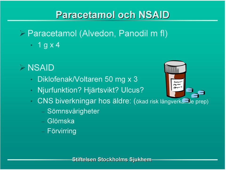 Njurfunktion? Hjärtsvikt? Ulcus?