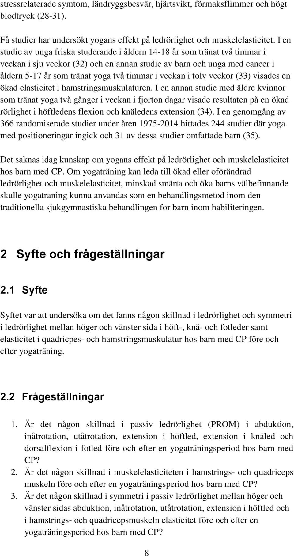 veckan i tolv veckor (33) visades en ökad elasticitet i hamstringsmuskulaturen.