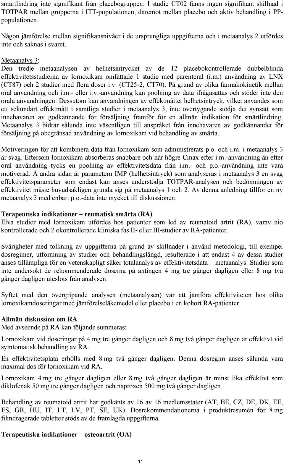 Någon jämförelse mellan signifikansnivåer i de ursprungliga uppgifterna och i metaanalys 2 utfördes inte och saknas i svaret.