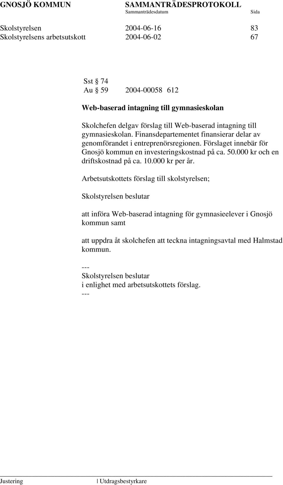 Finansdepartementet finansierar delar av genomförandet i entreprenörsregionen.