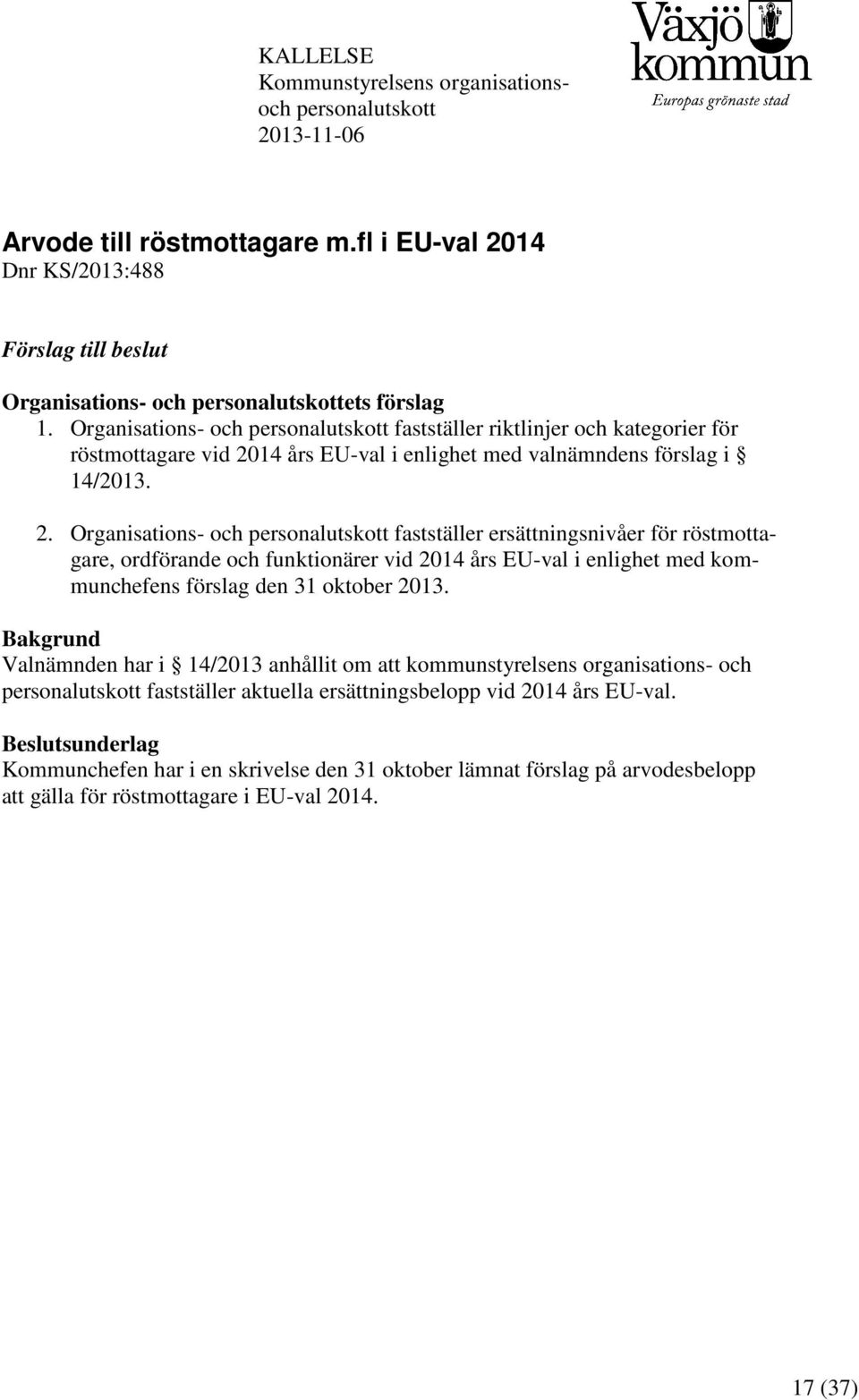 14 års EU-val i enlighet med valnämndens förslag i 14/2013. 2.