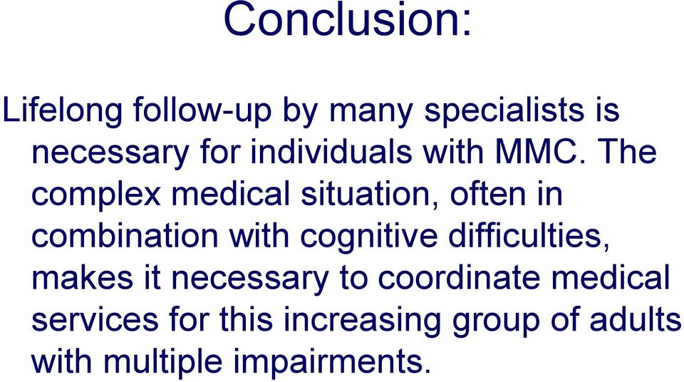 The complex medical situation, often in combination with cognitive