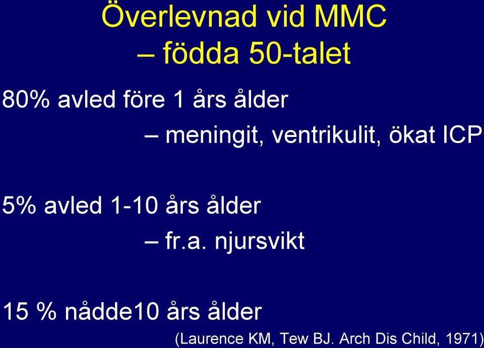 avled 1-10 års ålder fr.a. njursvikt 15 % nådde10