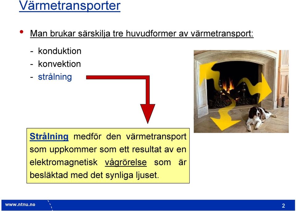 medför den värmetransport som uppkommer som ett resultat av en