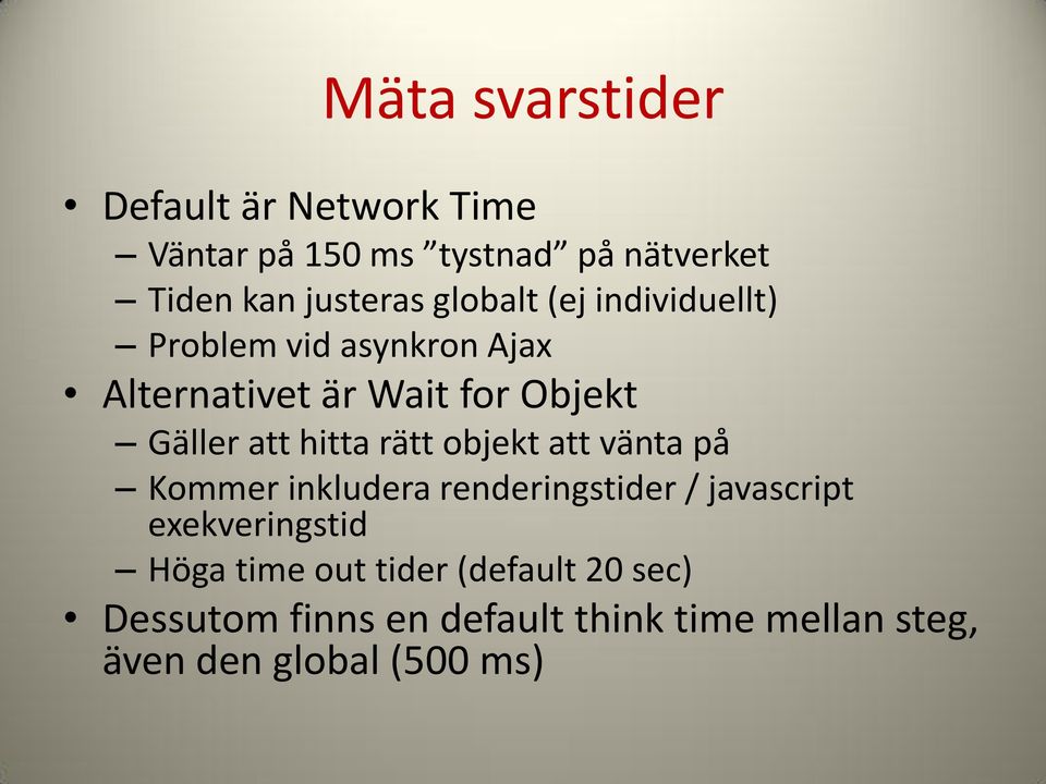 hitta rätt objekt att vänta på Kommer inkludera renderingstider / javascript exekveringstid Höga