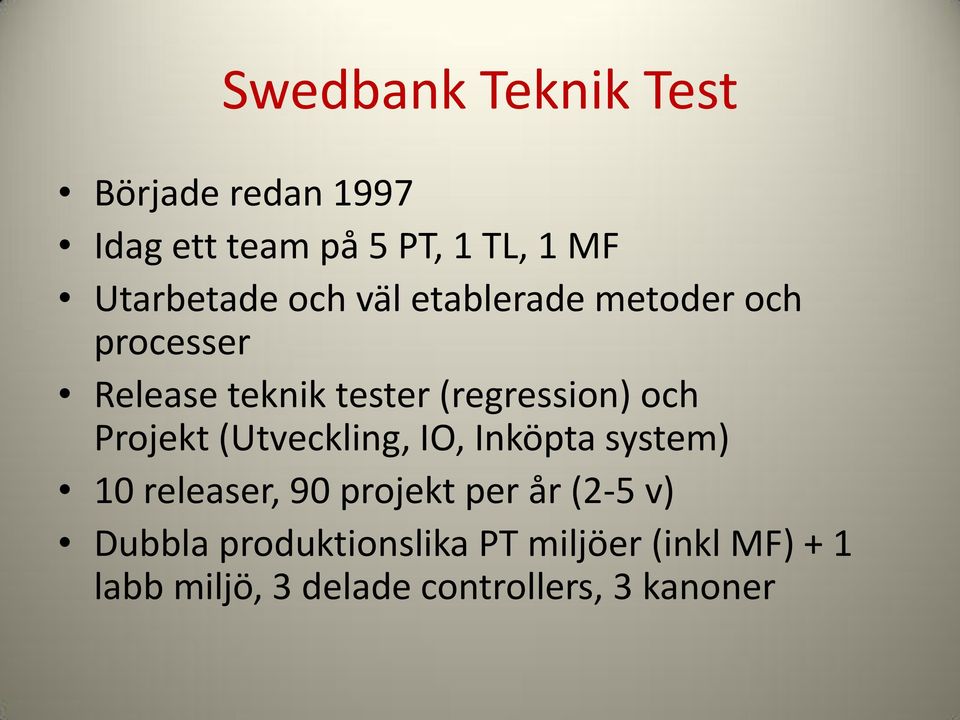 (regression) och Projekt (Utveckling, IO, Inköpta system) 10 releaser, 90 projekt