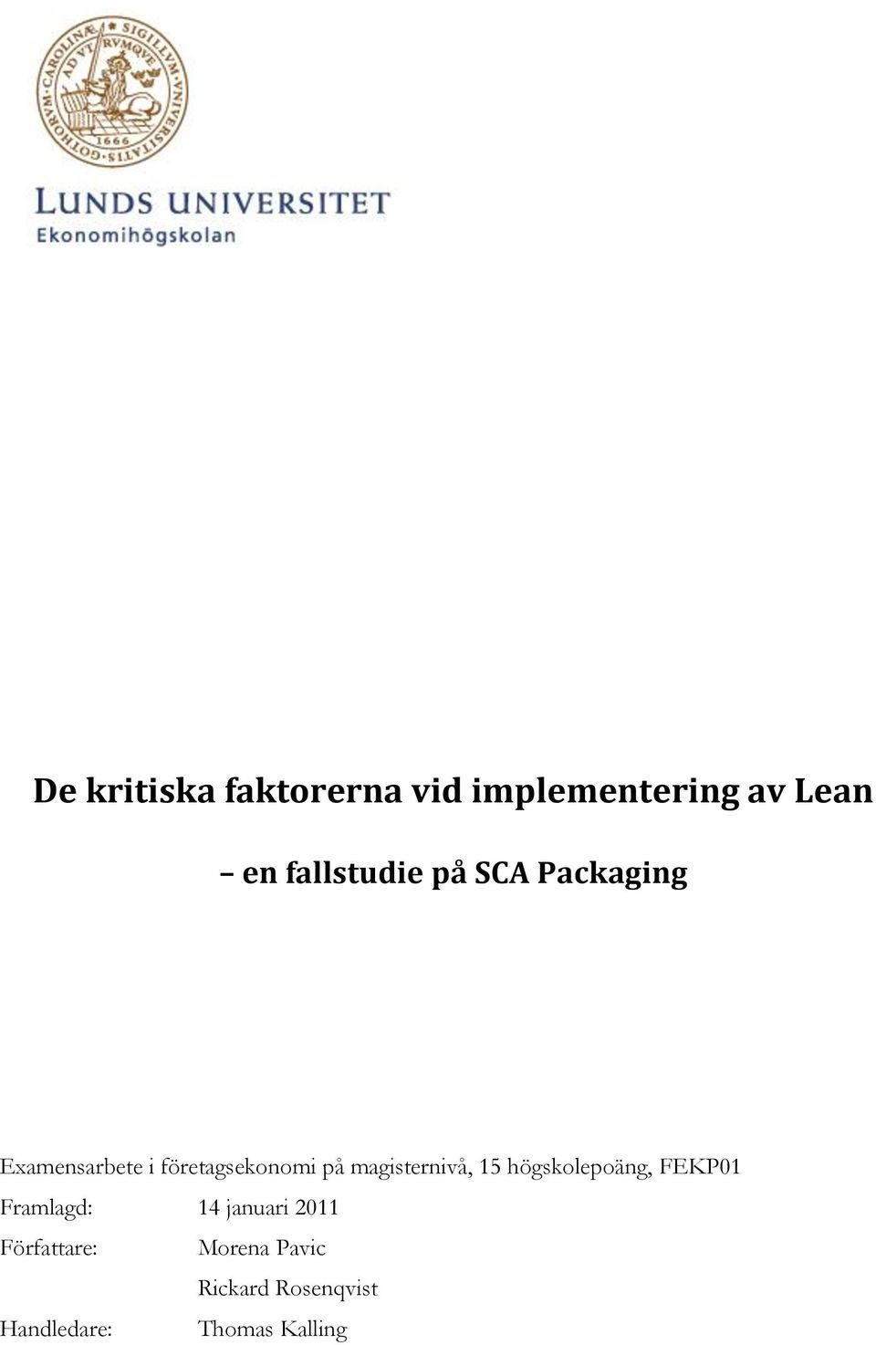 magisternivå, 15 högskolepoäng, FEKP01 Framlagd: 14 januari