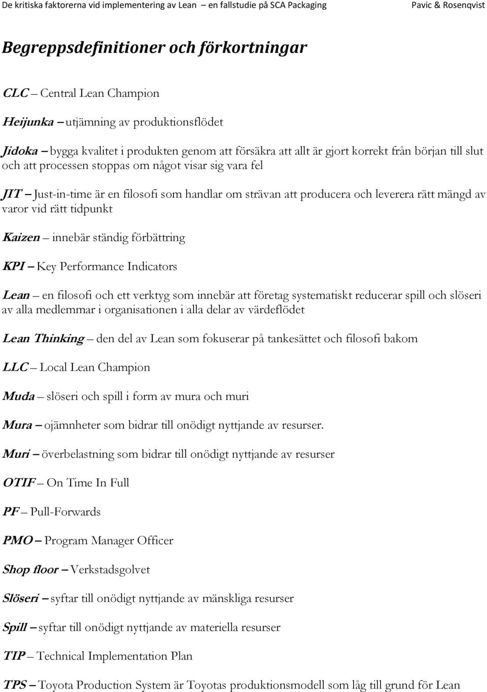 ständig förbättring KPI Key Performance Indicators Lean en filosofi och ett verktyg som innebär att företag systematiskt reducerar spill och slöseri av alla medlemmar i organisationen i alla delar av
