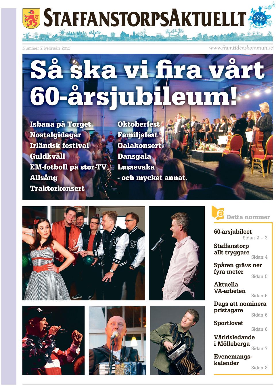 Familjefest Galakonsert Dansgala Lussevaka - och mycket annat.