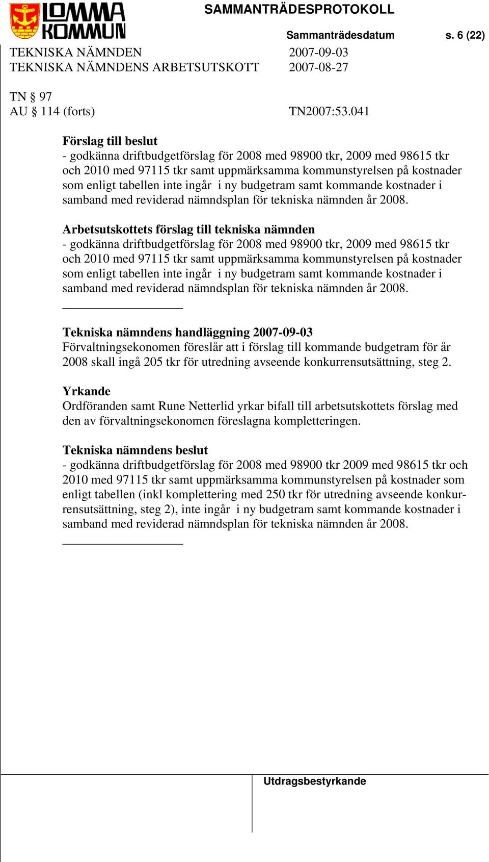 ny budgetram samt kommande kostnader i samband med reviderad nämndsplan för tekniska nämnden år 2008.