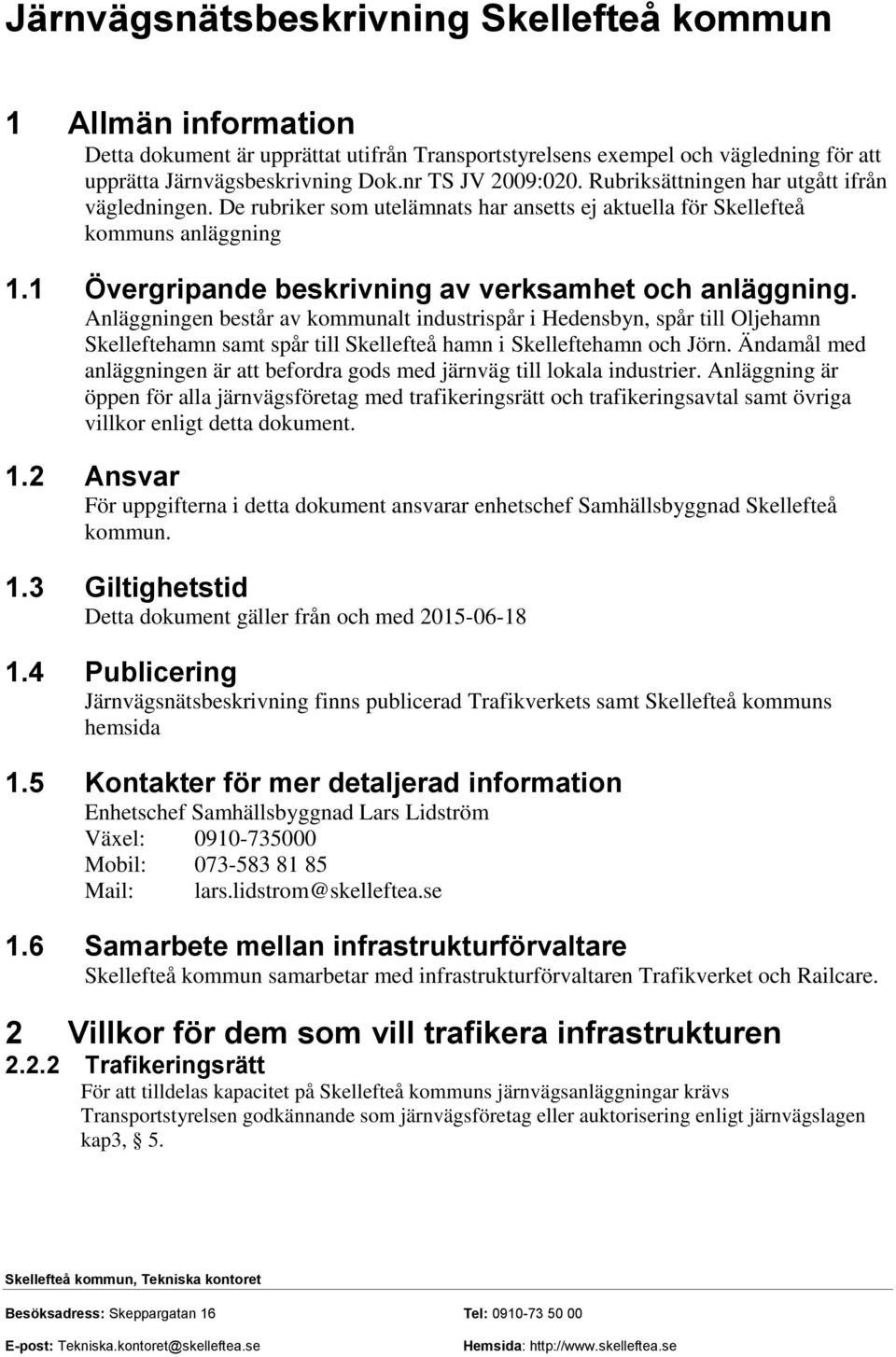 1 Övergripande beskrivning av verksamhet och anläggning.