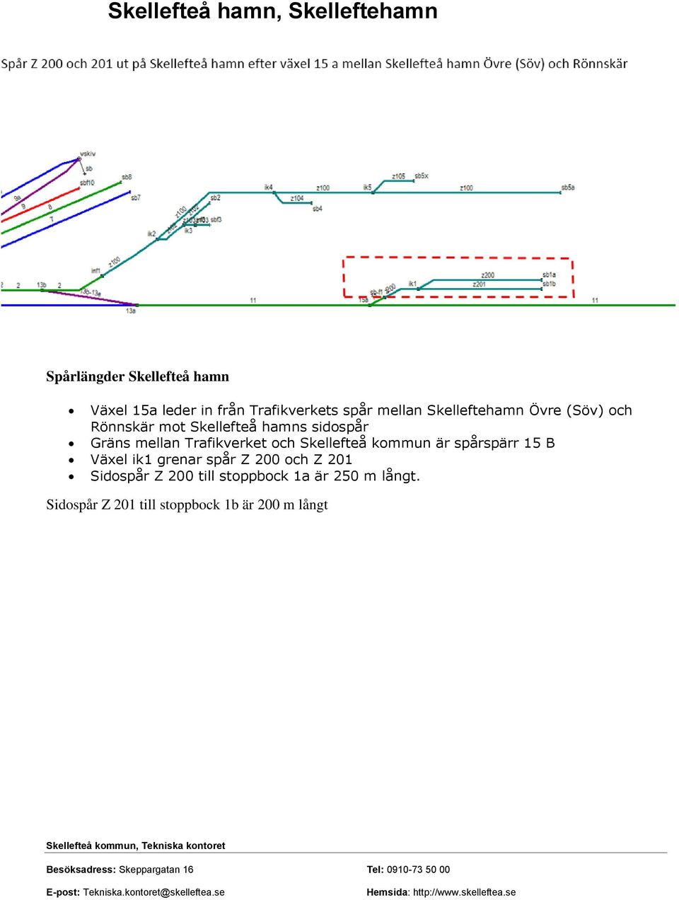 Gräns mellan Trafikverket och Skellefteå kommun är spårspärr 15 B Växel ik1 grenar spår Z 200