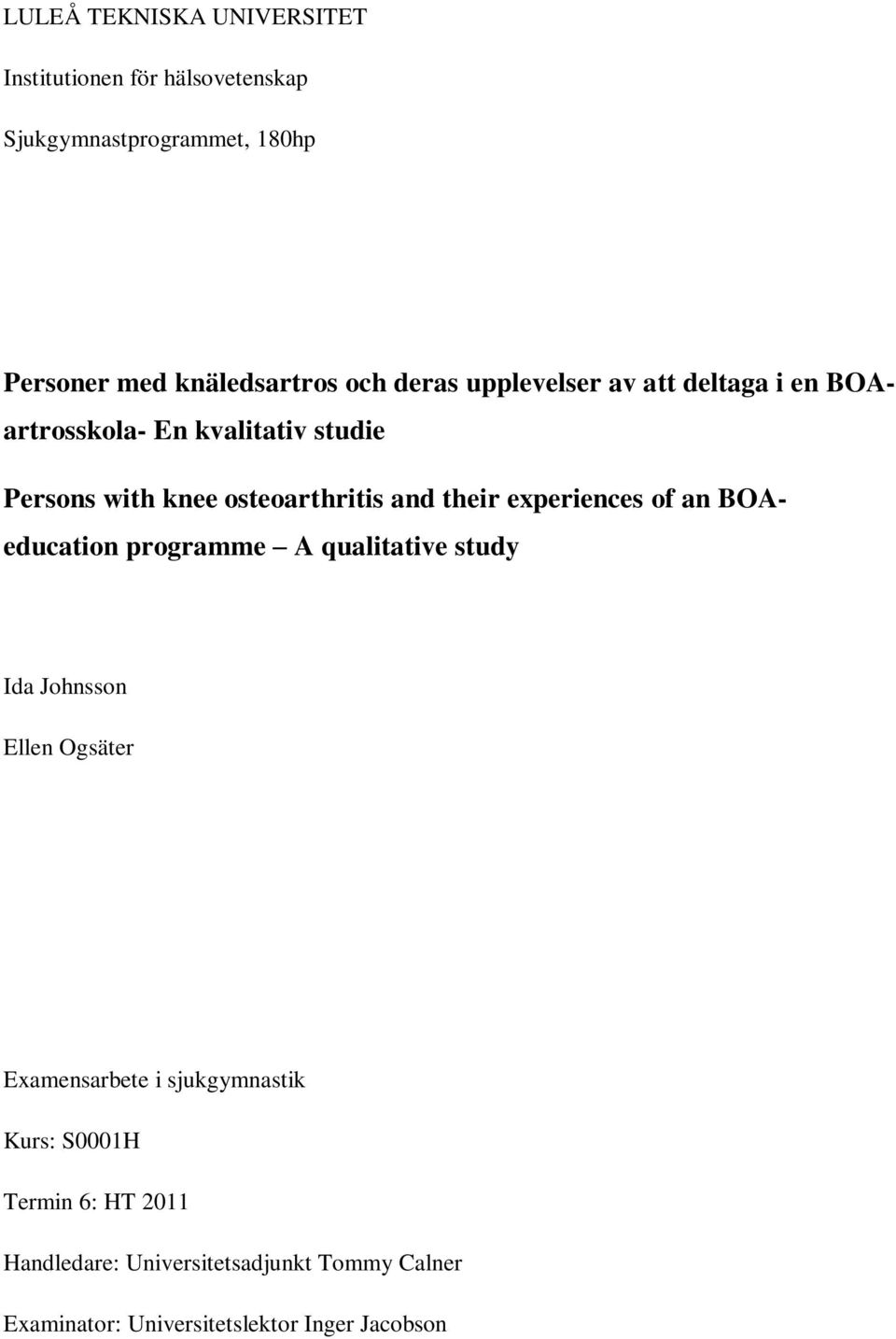 experiences of an BOAeducation programme A qualitative study Ida Johnsson Ellen Ogsäter Examensarbete i sjukgymnastik